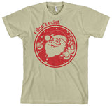 Santa Don´t Exist! T-Shirt