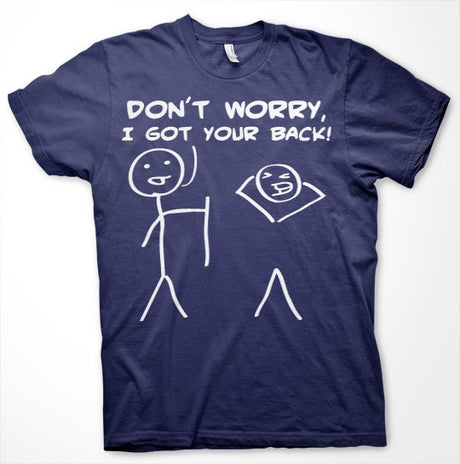 Don´t Worry, I Got Your Back! T-Shirt