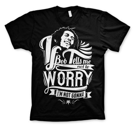 Bob Marley Tells Me Not To Worry T-Shirt