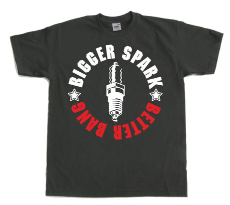 Bigger Spark - Better Bang T-Shirt