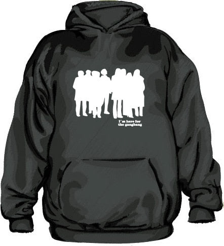 I´m Here For The Gangbang Hoodie