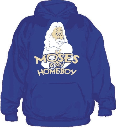 Moses Is My Homeboy Hoodie