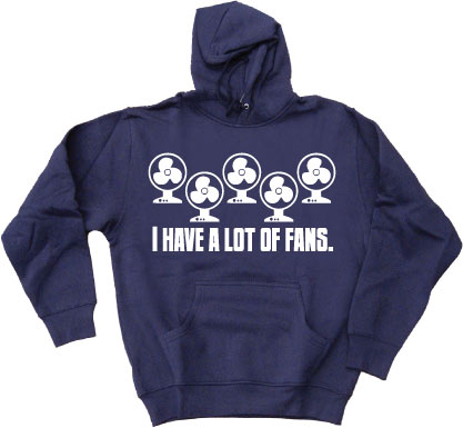 I Have A Lot Of Fans Hoodie