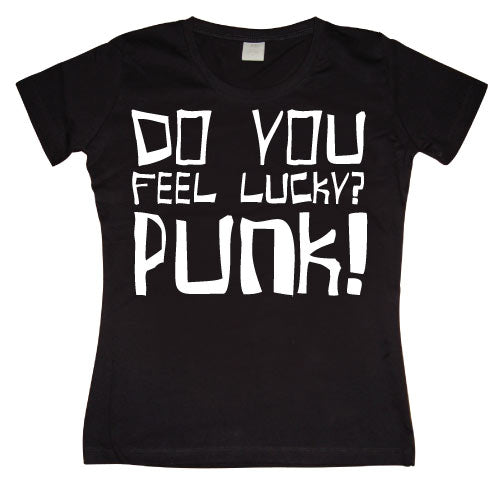 Do You Feel Lucky Punk Girly T-shirt