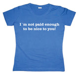 IÂ´m Not Paid Enough Girly T-shirt