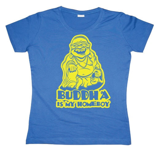 Buddha Is My Homeboy Girly T-shirt