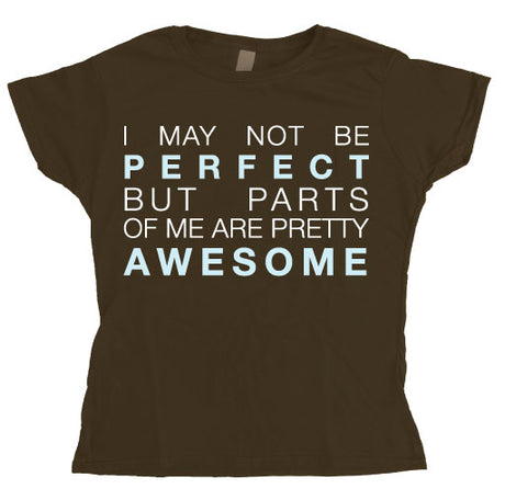 I May Not Be Perfect... Girly T-shirt