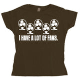 I Have A Lot Of Fans Girly T-shirt