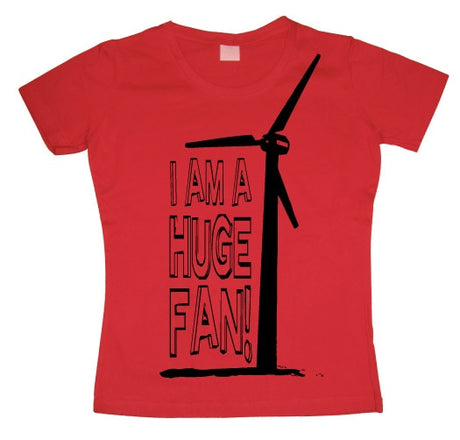 I Am A Huge Fan! Girly T-shirt