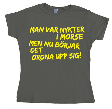 Man Var Nykter I Morse... Girly T- shirt