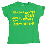 Man Var Nykter I Morse... Girly T- shirt