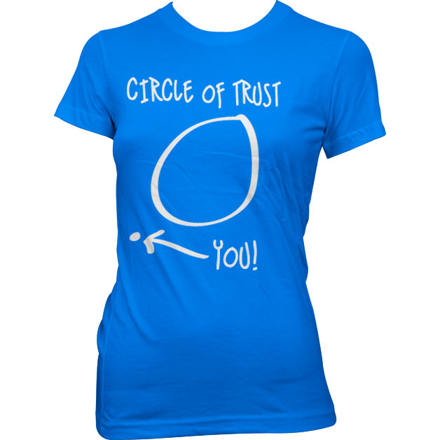 Circle Of Trust Girly Tee