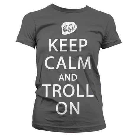 Keep Calm And Troll On Girly T-Shirt