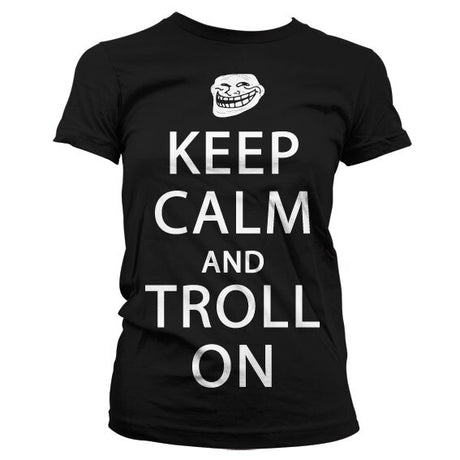 Keep Calm And Troll On Girly T-Shirt