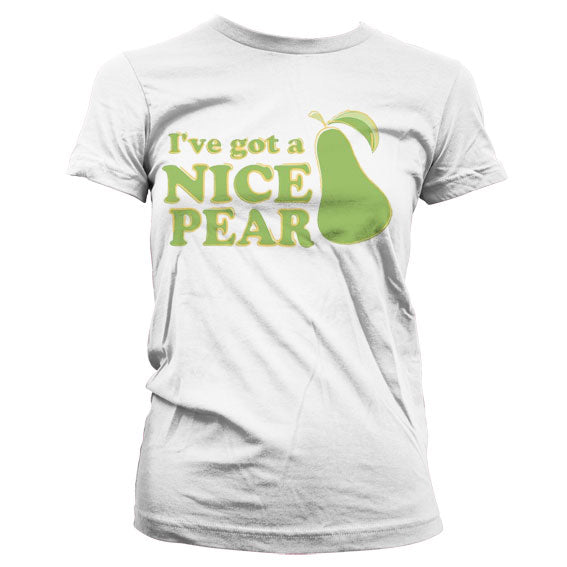 I´ve Got A Nice Pear Girly T-Shirt