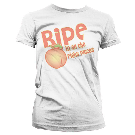 Ripe In All The Right Places Girly T-Shirt