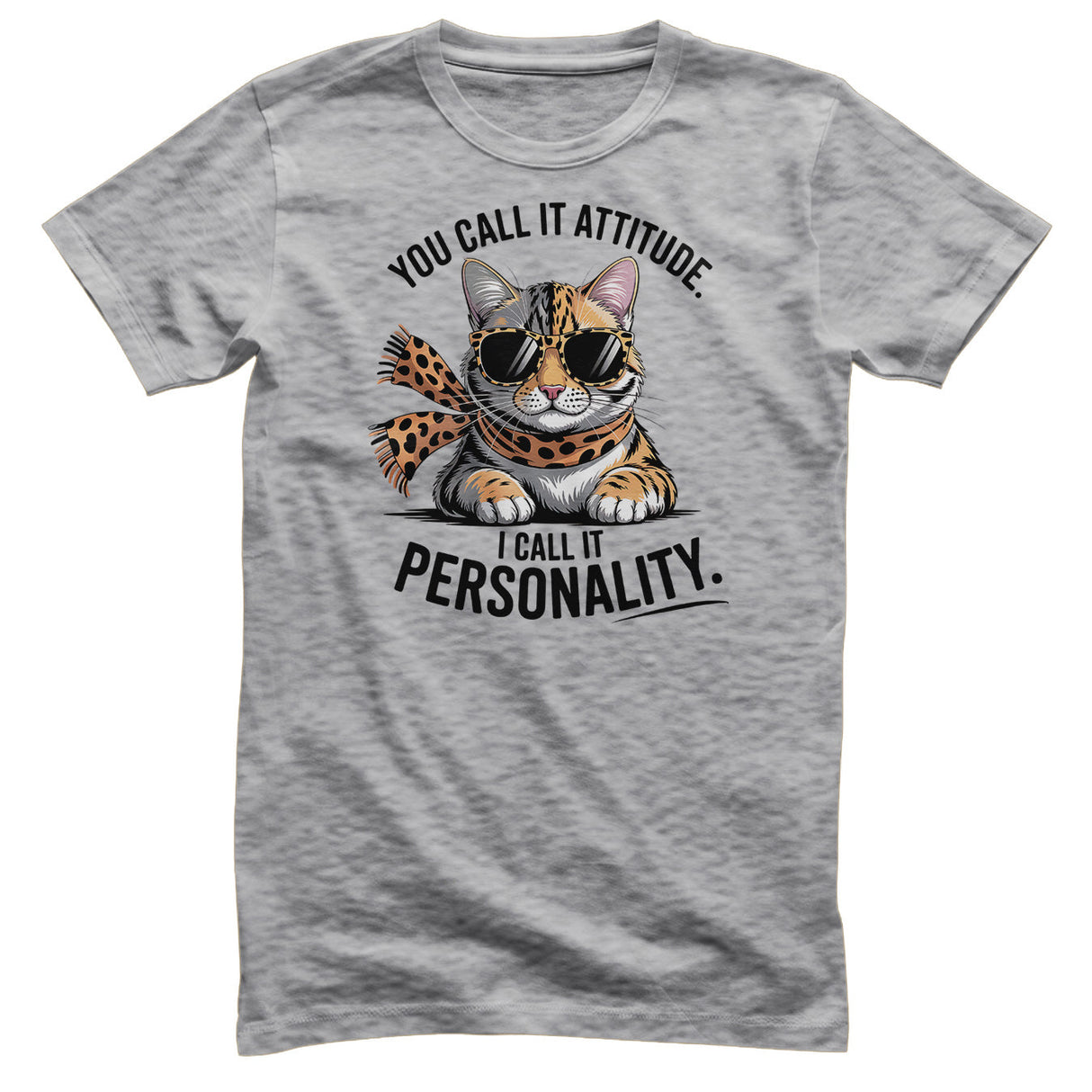 You Call It Attitude - I Call It Personality Tee