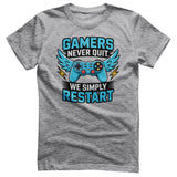 Gamers Never Quit - We Simply Restart Tee