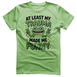 Trauma Made Me Funny Tee