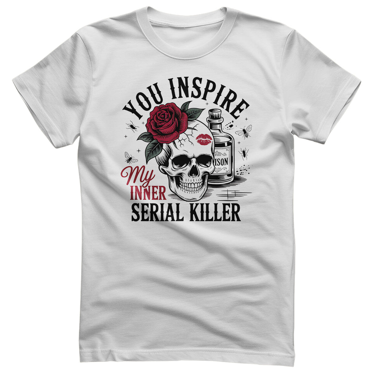 You Inspire My Inner Serial Killer Tee