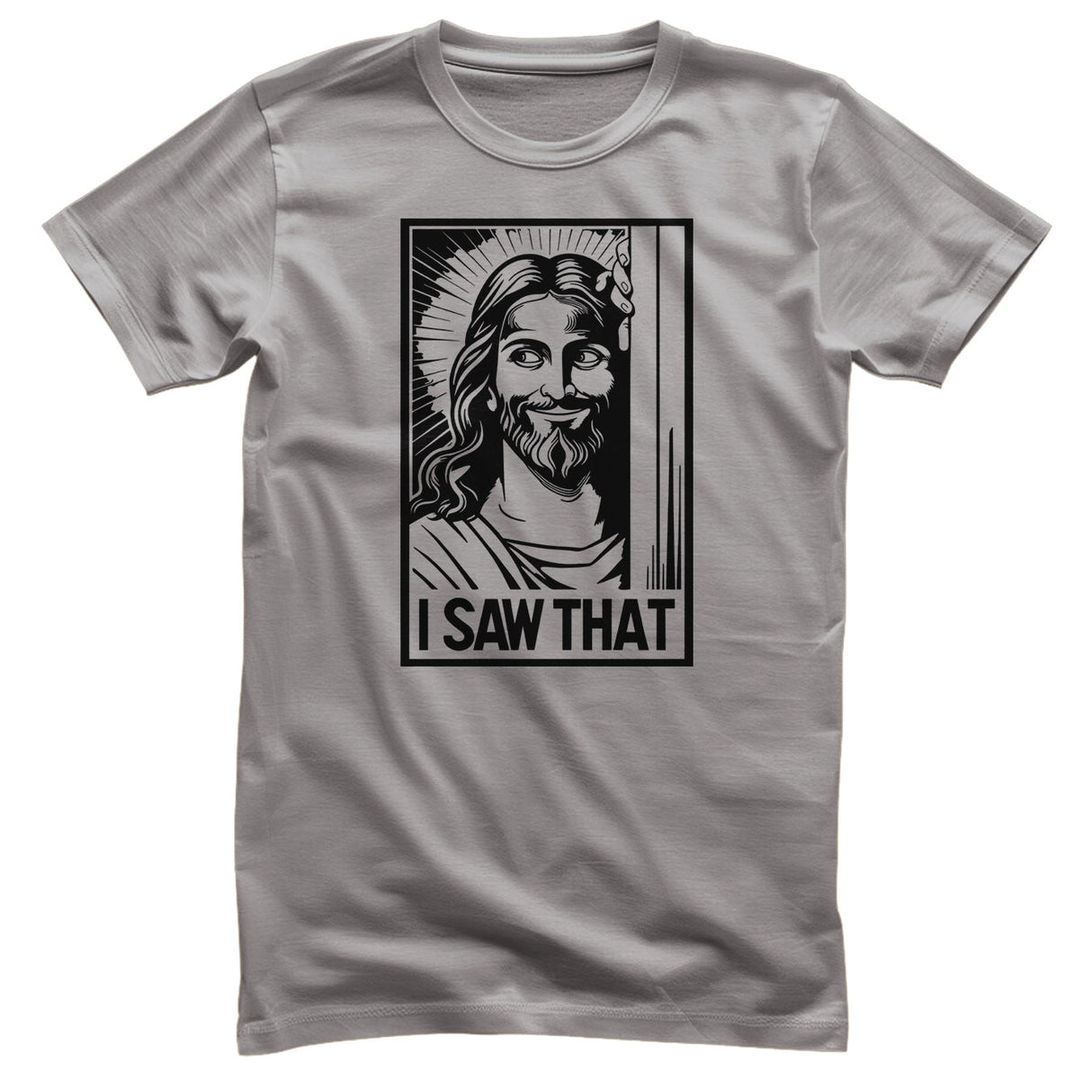 Jesus - I Saw That! Tee