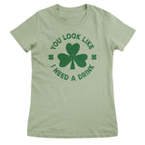 You Look Like - I Need A Drink Girly Top