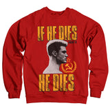 If He Dies, He Dies Sweatshirt