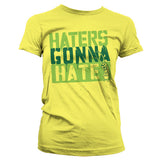 Haters Gonna Hate Girly T-Shirt