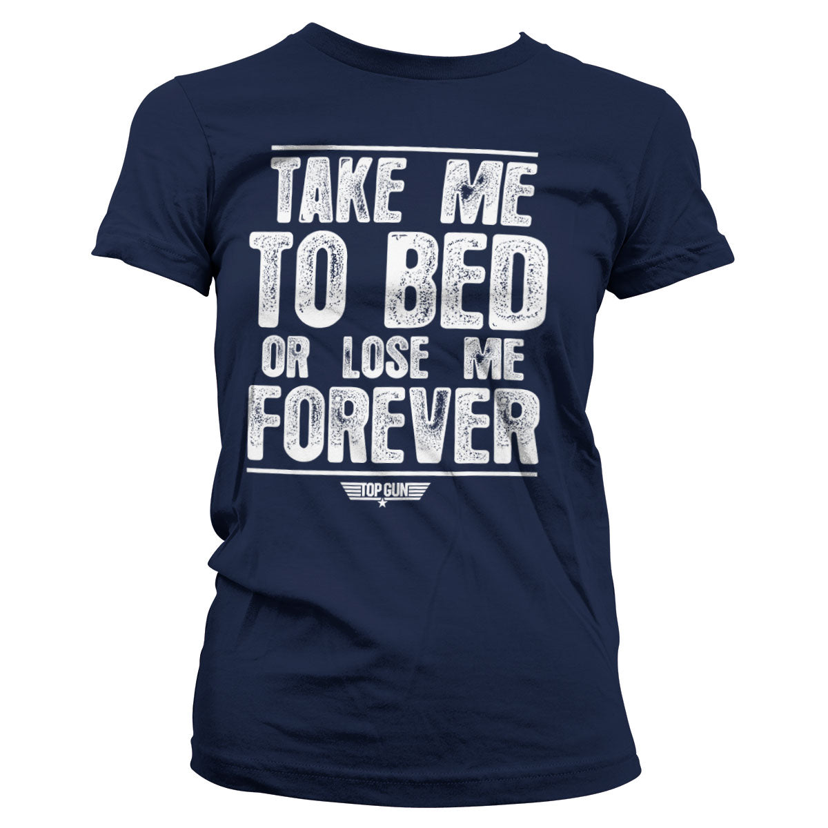 Take Me To Bed Or Lose Me Forever Girly Tee