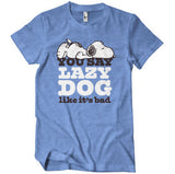You Say Lazy Dog Like It's Bad T-Shirt