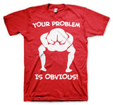 Your Problem Is Obvious T-Shirt