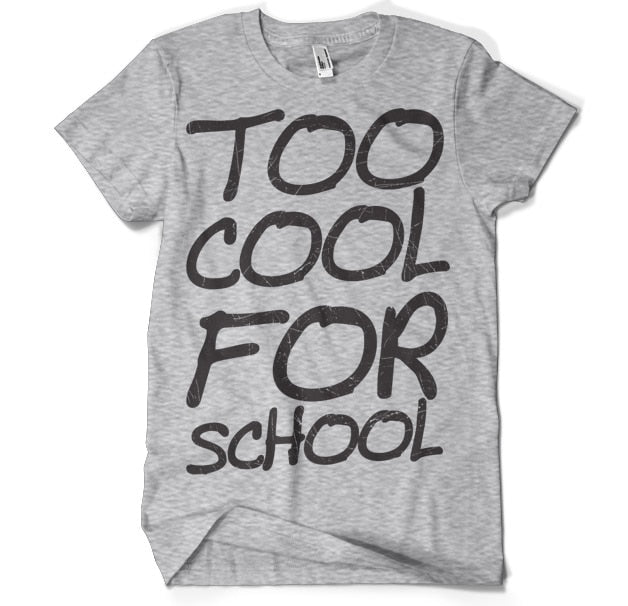 Too Cool For School T-Shirt