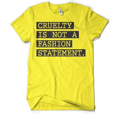 Cruelty Is Not A Fashion Statement T-Shirt