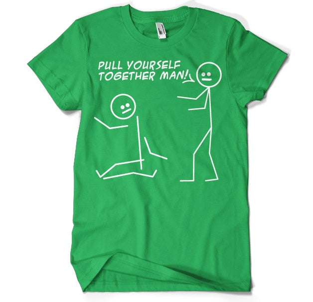 Pull Yourself Together Man T-Shirt