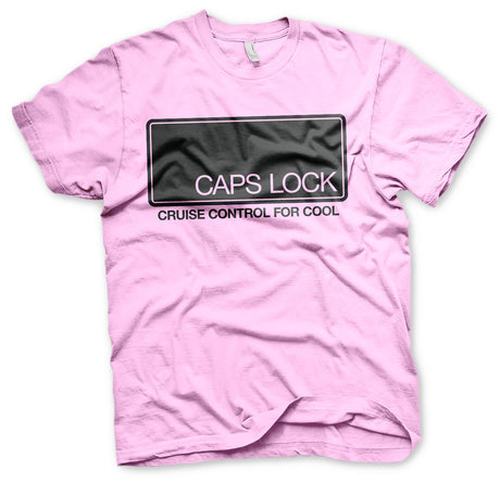 CAPS LOCK - Cruise Control For Cool T-Shirt