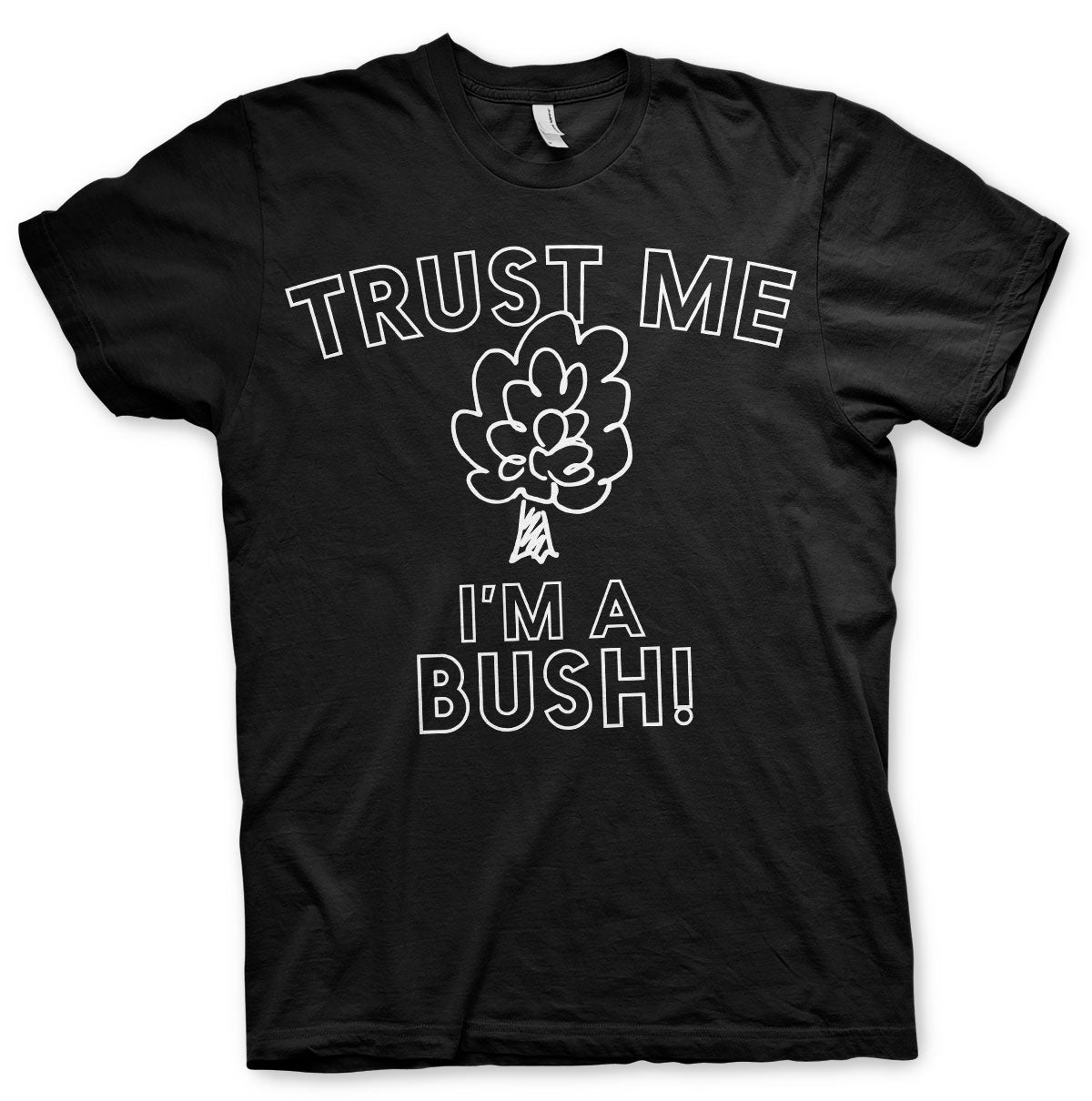 Trust Me - I'm A Bush T-Shirt