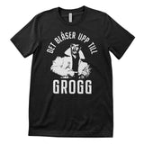 Det BlÃ¥ser Upp Till Grogg T-Shirt