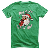 You Ain't Getting Sh*t T-Shirt