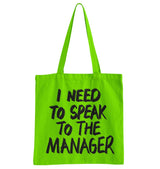 I Need To Speak To The Manager Tote Bag