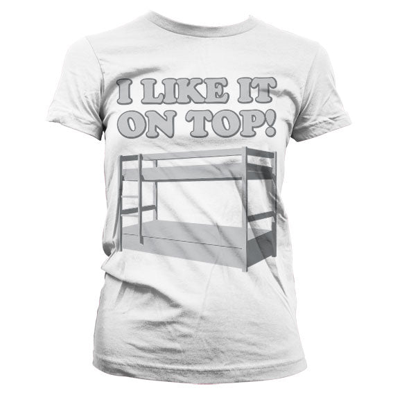 I Like It On Top Girly T-Shirt