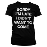 Sorry I'm Late Girly Tee