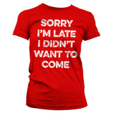 Sorry I'm Late Girly Tee