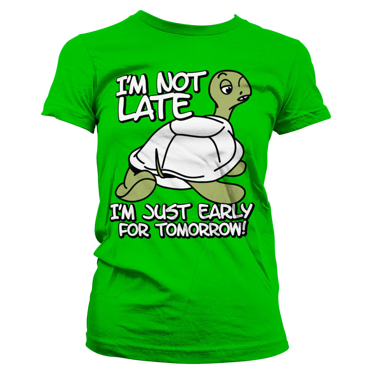 I'm Not Late, I'm Early For Tomorrow Girly Tee