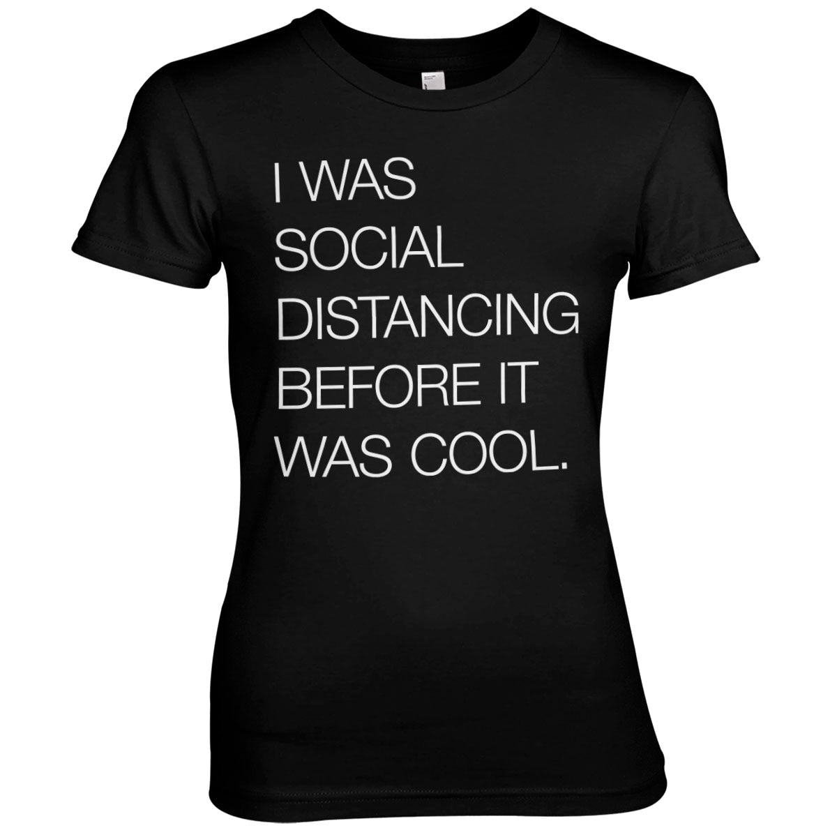 Social Distancing Before It Was Cool Girly Tee