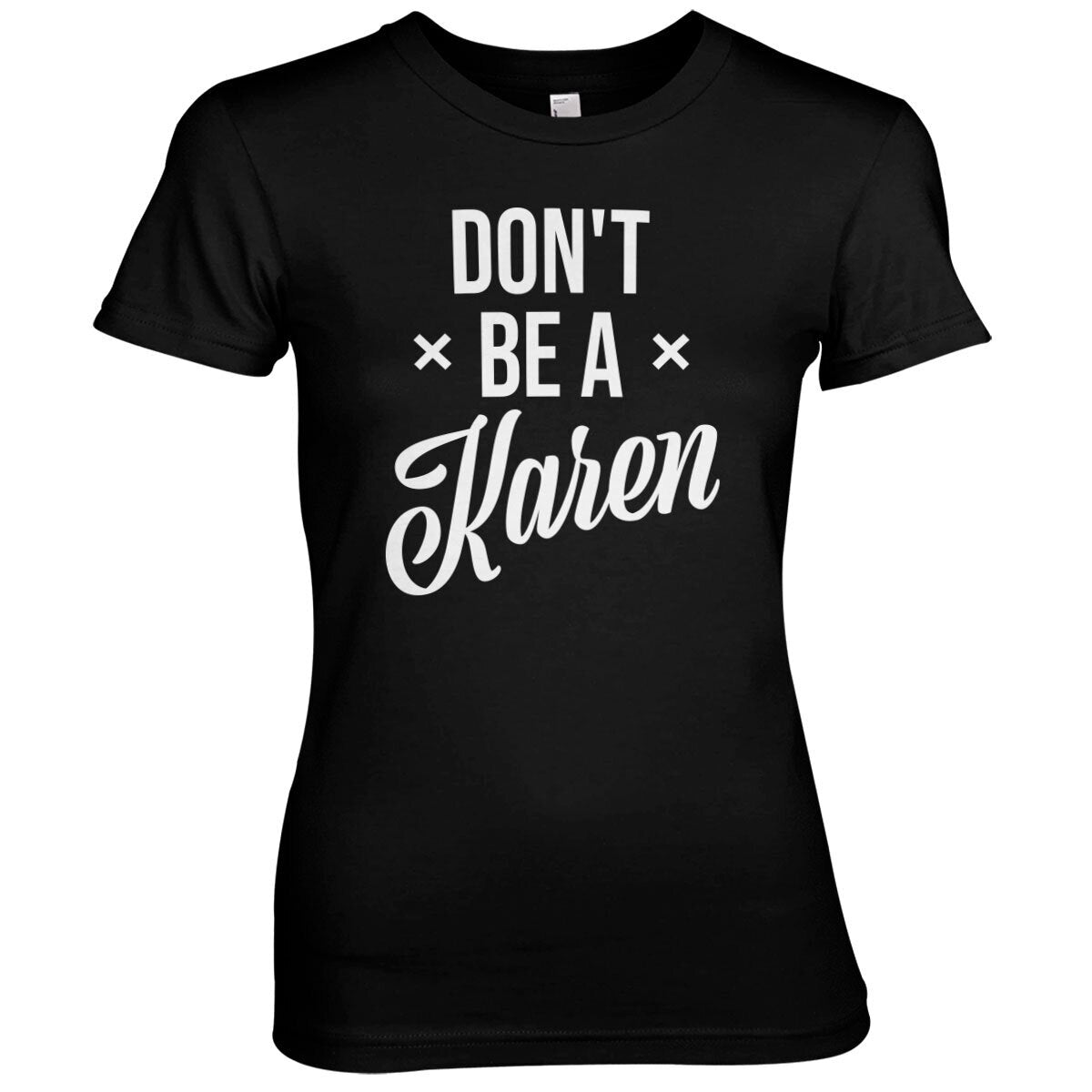 Don't Be A Karen Girly Tee