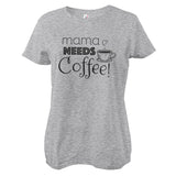 Mama Needs Coffee! Girly Tee