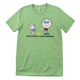 Boys Aren't House Broken - ToddArt T-Shirt