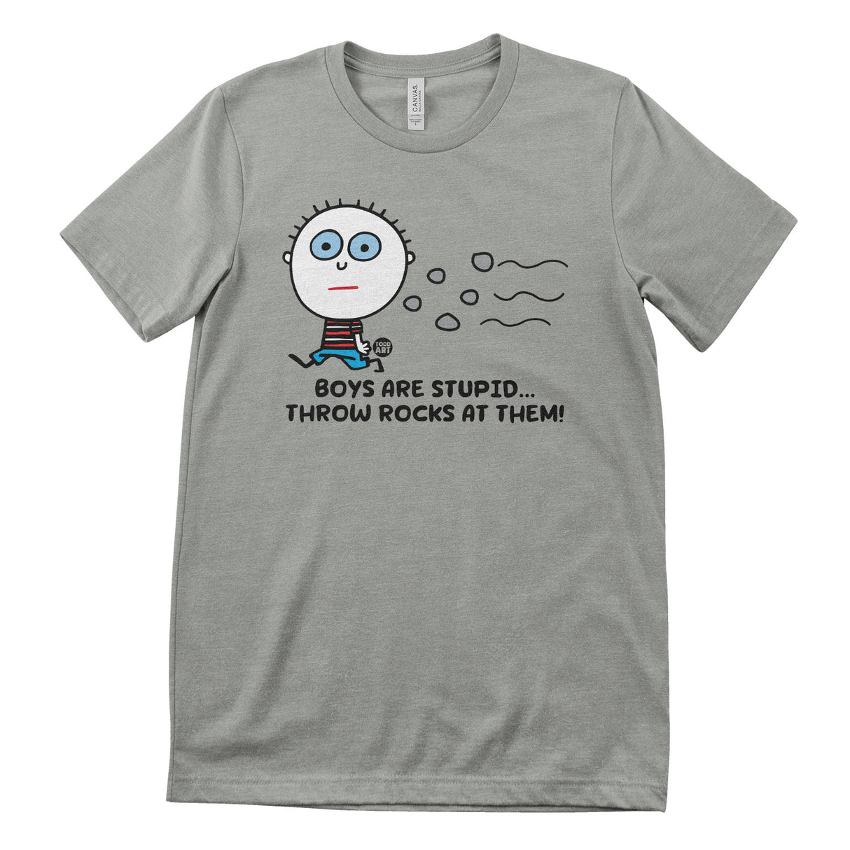 Boys Are Stupid - Throw Rocks At Them! - ToddArt T-Shirt