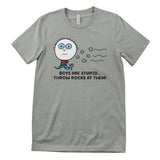 Boys Are Stupid - Throw Rocks At Them! - ToddArt T-Shirt
