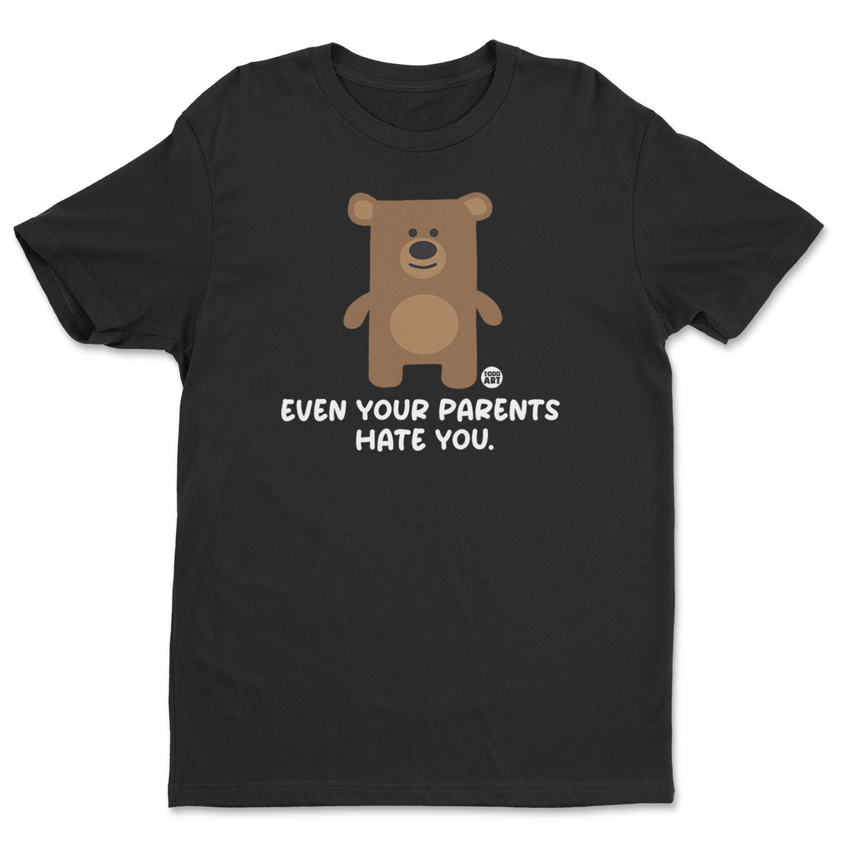 Even Your Parents Hate You - Don't Care Bear T-Shirt